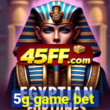 5g game bet